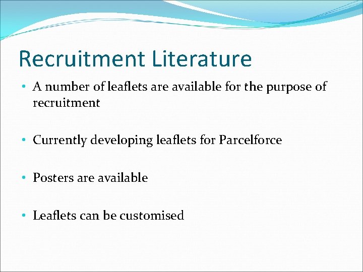 Recruitment Literature • A number of leaflets are available for the purpose of recruitment