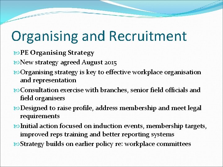 Organising and Recruitment PE Organising Strategy New strategy agreed August 2015 Organising strategy is