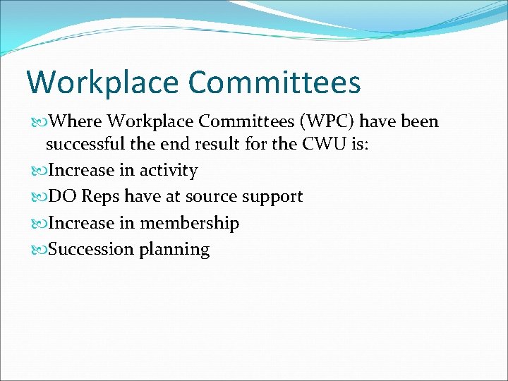 Workplace Committees Where Workplace Committees (WPC) have been successful the end result for the