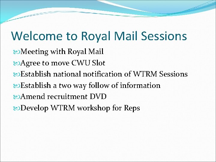 Welcome to Royal Mail Sessions Meeting with Royal Mail Agree to move CWU Slot