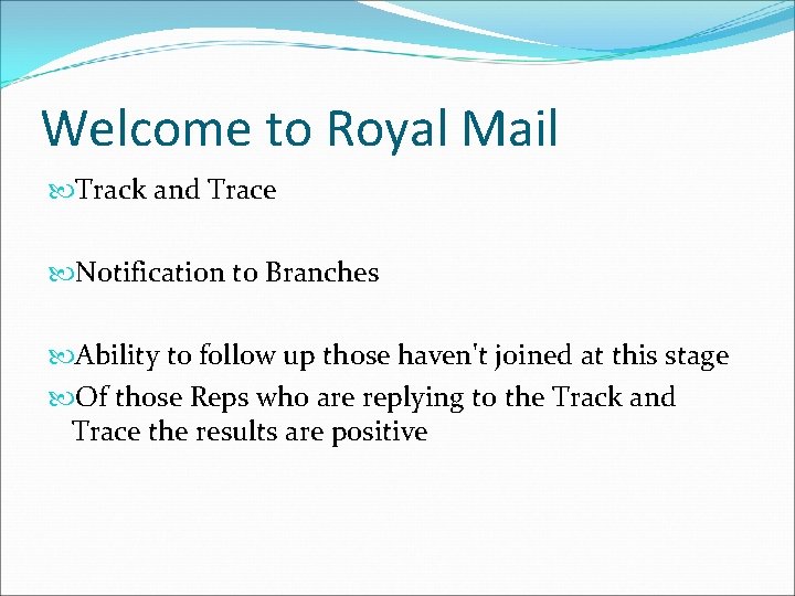 Welcome to Royal Mail Track and Trace Notification to Branches Ability to follow up