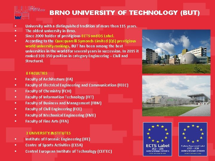 University profile BRNO UNIVERSITY OF TECHNOLOGY (BUT) § § § § § University with