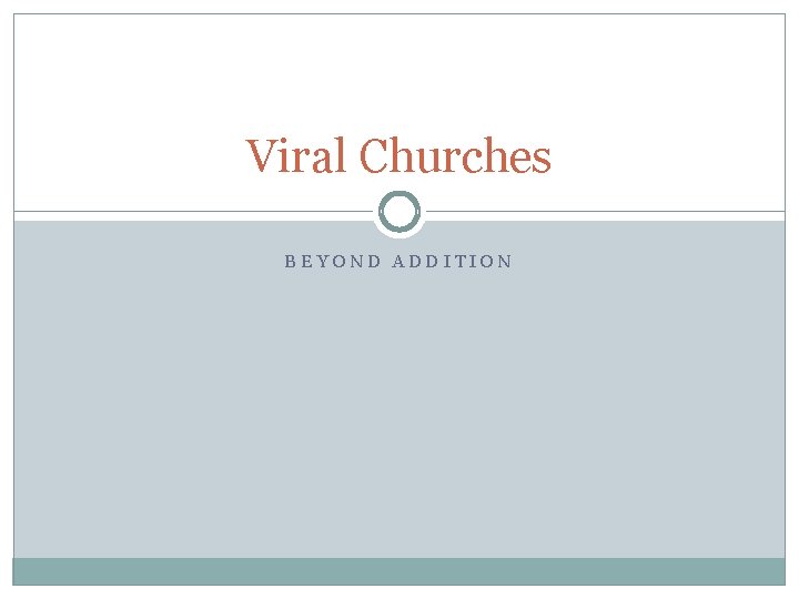 Viral Churches BEYOND ADDITION 