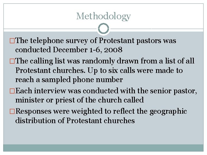 Methodology �The telephone survey of Protestant pastors was conducted December 1 -6, 2008 �The