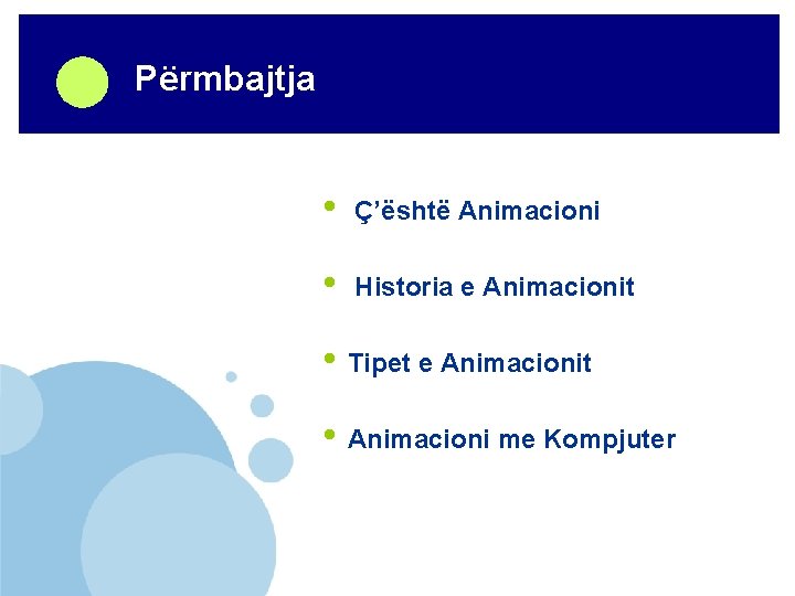 Company LOGO Përmbajtja • Ç’është Animacioni • Historia e Animacionit • Tipet e Animacionit