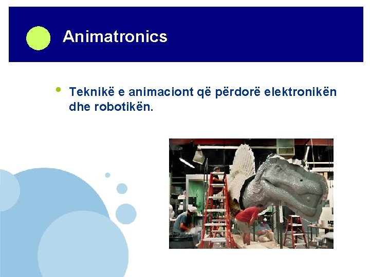 Company LOGO Animatronics • Teknikë e animaciont që përdorë elektronikën dhe robotikën. ëëë. company.