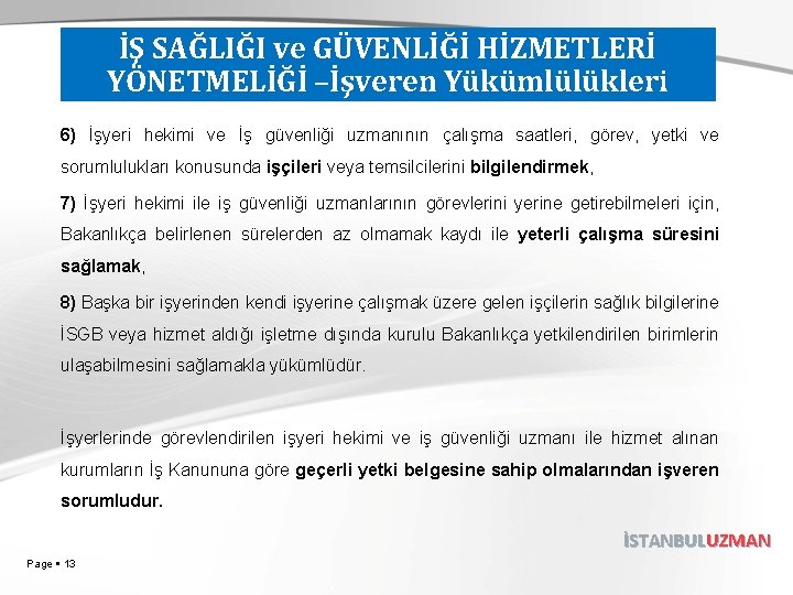 İŞ SAĞLIĞI ve GÜVENLİĞİ HİZMETLERİ YÖNETMELİĞİ –İşveren Yükümlülükleri 6) İşyeri hekimi ve İş güvenliği