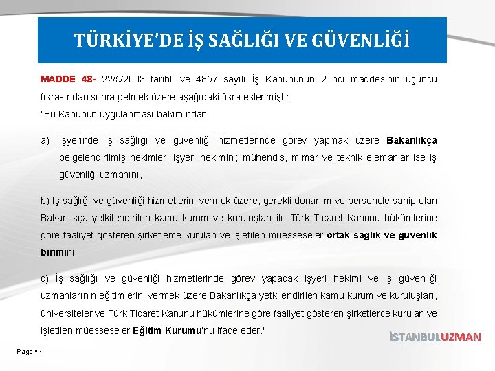 TÜRKİYE’DE İŞ SAĞLIĞI VE GÜVENLİĞİ MADDE 48 - 22/5/2003 tarihli ve 4857 sayılı İş