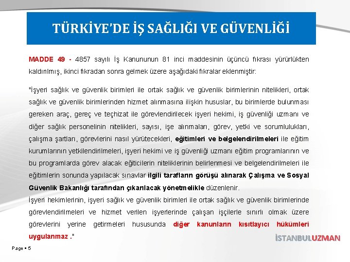 TÜRKİYE’DE İŞ SAĞLIĞI VE GÜVENLİĞİ MADDE 49 - 4857 sayılı İş Kanununun 81 inci