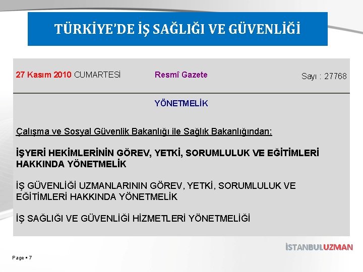 TÜRKİYE’DE İŞ SAĞLIĞI VE GÜVENLİĞİ 27 Kasım 2010 CUMARTESİ Resmî Gazete Sayı : 27768