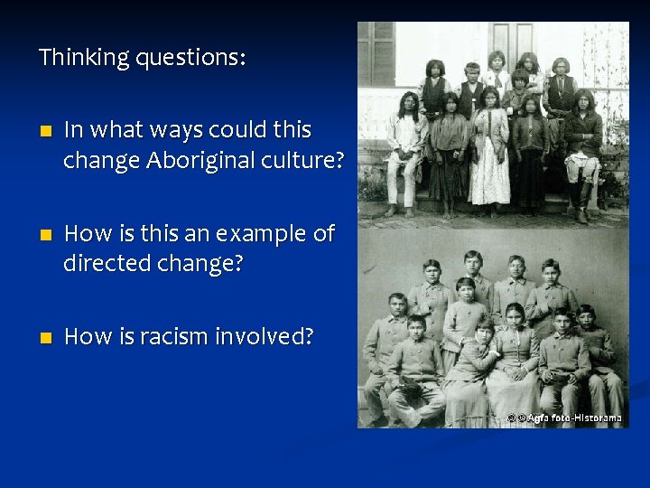 Thinking questions: n In what ways could this change Aboriginal culture? n How is