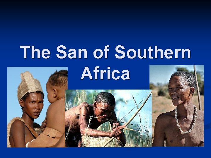 The San of Southern Africa 