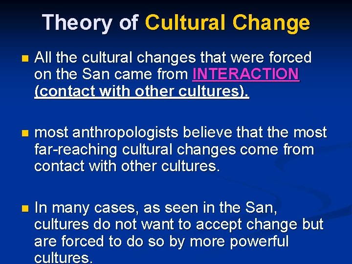 Theory of Cultural Change n All the cultural changes that were forced on the