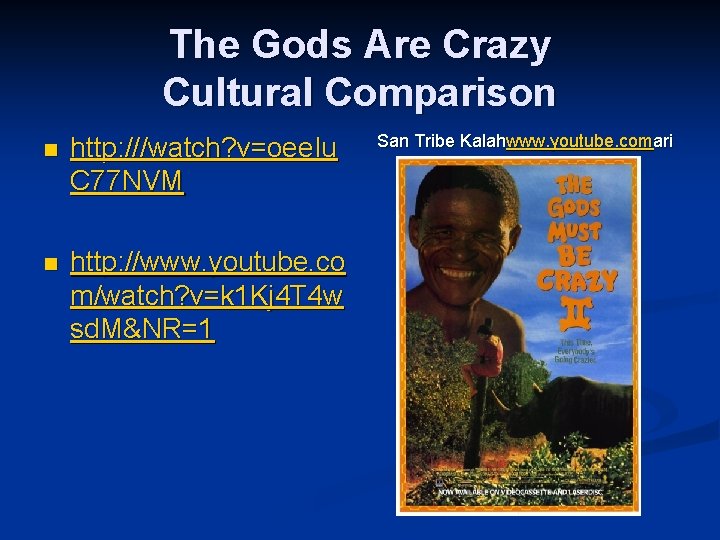The Gods Are Crazy Cultural Comparison n http: ///watch? v=oee. Iu C 77 NVM