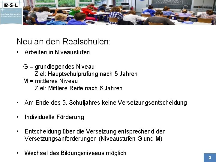 Neu an den Realschulen: • Arbeiten in Niveaustufen G = grundlegendes Niveau Ziel: Hauptschulprüfung