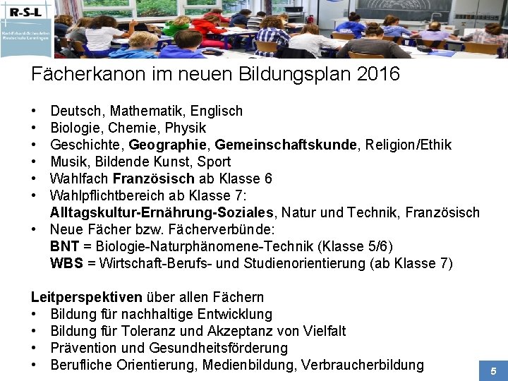 Fächerkanon im neuen Bildungsplan 2016 • • • Deutsch, Mathematik, Englisch Biologie, Chemie, Physik