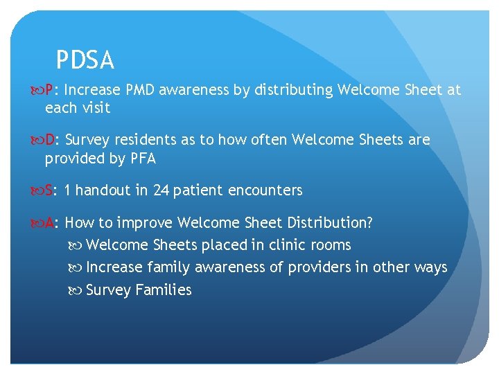 PDSA P: Increase PMD awareness by distributing Welcome Sheet at each visit D: Survey