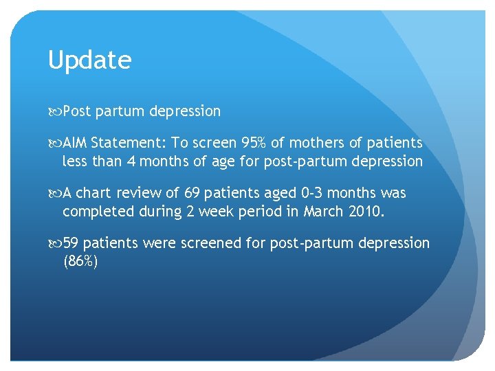 Update Post partum depression AIM Statement: To screen 95% of mothers of patients less