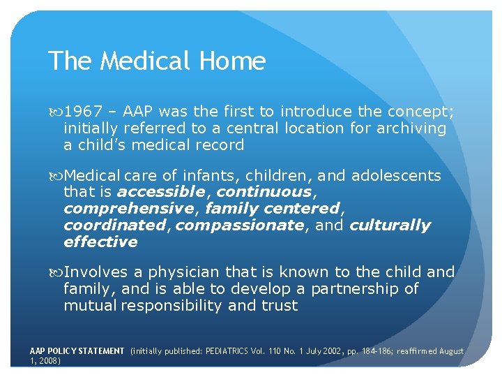 The Medical Home 1967 – AAP was the first to introduce the concept; initially