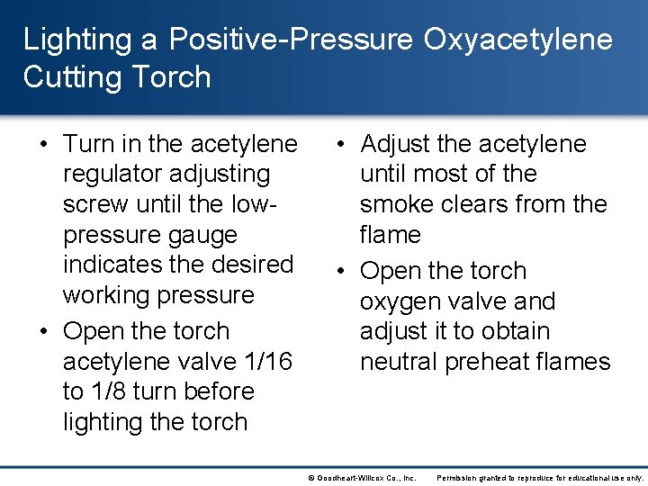 Lighting a Positive-Pressure Oxyacetylene Cutting Torch • Turn in the acetylene regulator adjusting screw