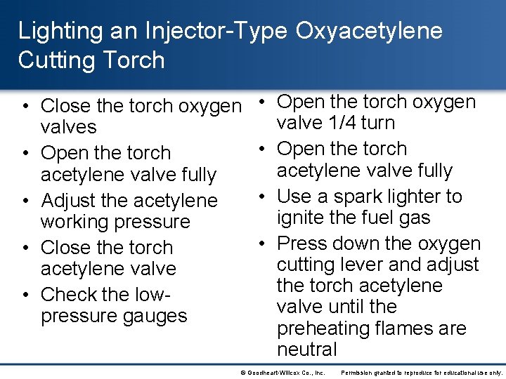 Lighting an Injector-Type Oxyacetylene Cutting Torch • Close the torch oxygen valves • Open