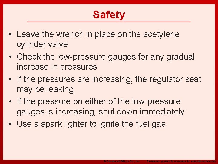 Safety • Leave the wrench in place on the acetylene cylinder valve • Check