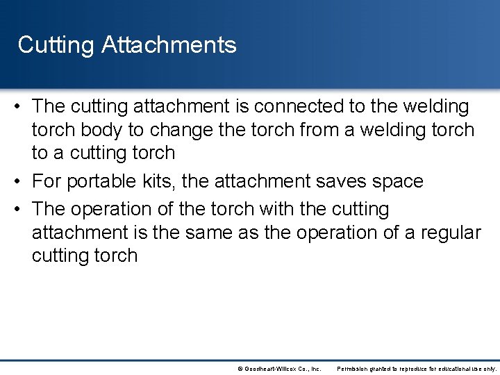 Cutting Attachments • The cutting attachment is connected to the welding torch body to