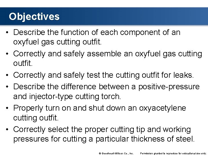 Objectives • Describe the function of each component of an oxyfuel gas cutting outfit.