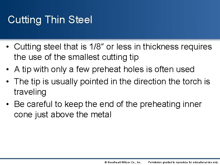 Cutting Thin Steel • Cutting steel that is 1/8″ or less in thickness requires