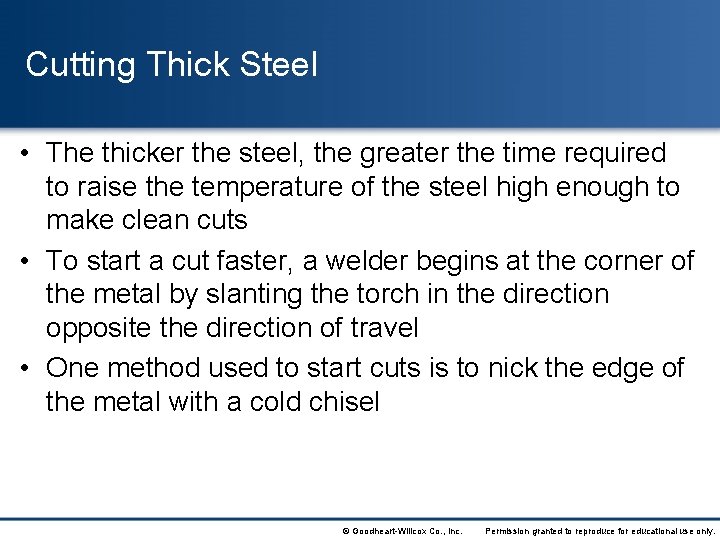 Cutting Thick Steel • The thicker the steel, the greater the time required to