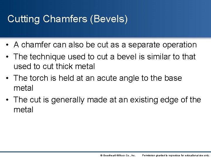 Cutting Chamfers (Bevels) • A chamfer can also be cut as a separate operation