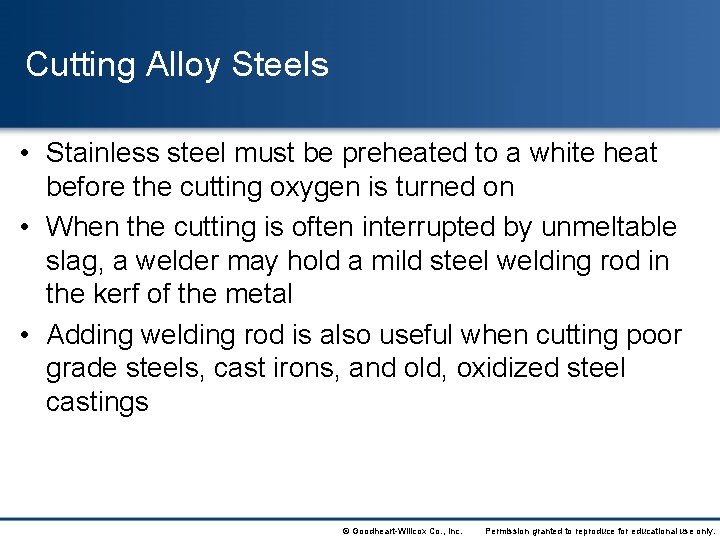 Cutting Alloy Steels • Stainless steel must be preheated to a white heat before