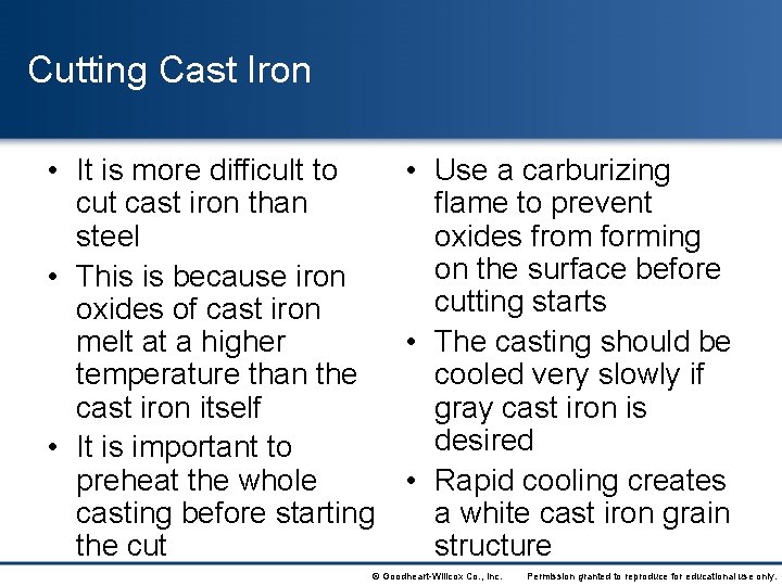 Cutting Cast Iron • It is more difficult to • Use a carburizing cut