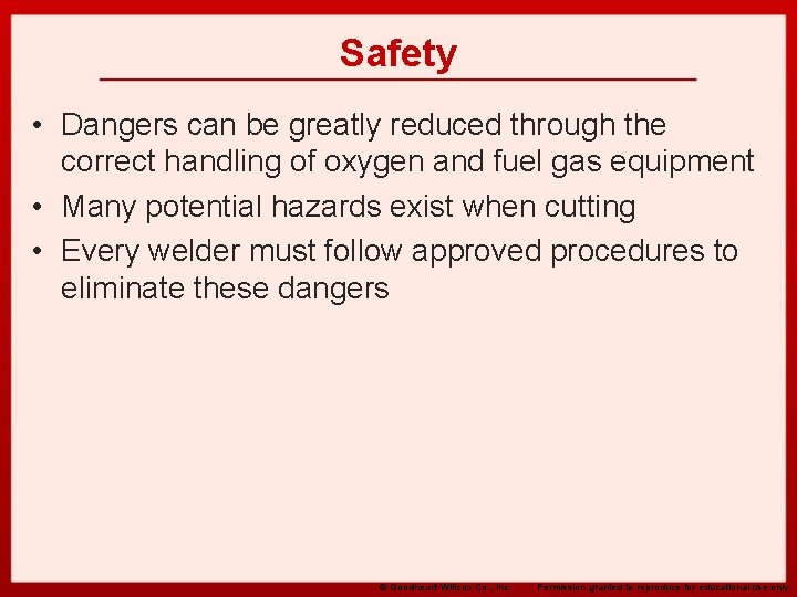 Safety • Dangers can be greatly reduced through the correct handling of oxygen and