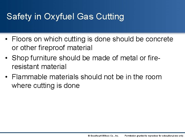 Safety in Oxyfuel Gas Cutting • Floors on which cutting is done should be