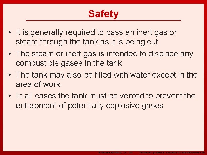 Safety • It is generally required to pass an inert gas or steam through