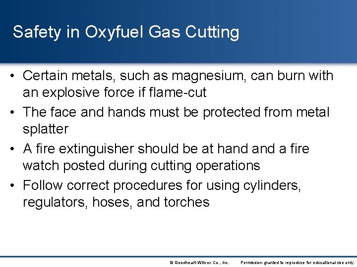 Safety in Oxyfuel Gas Cutting • Certain metals, such as magnesium, can burn with