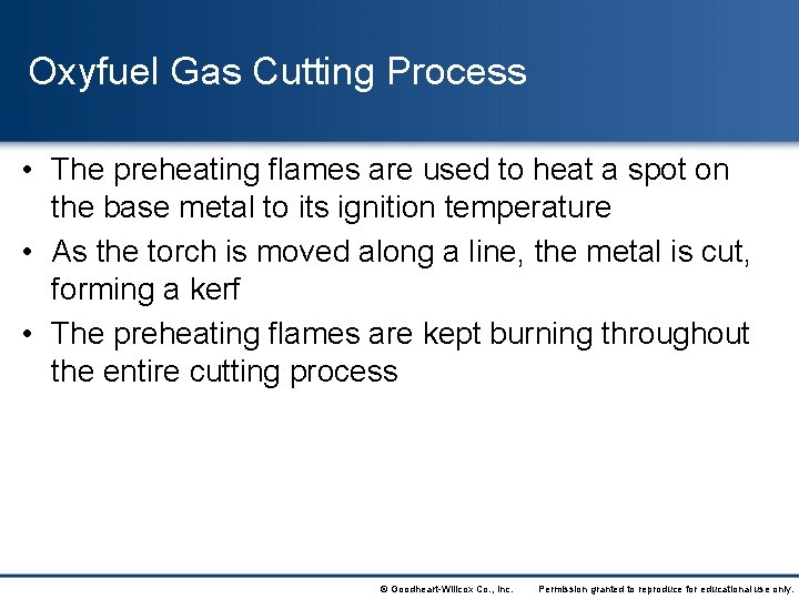 Oxyfuel Gas Cutting Process • The preheating flames are used to heat a spot