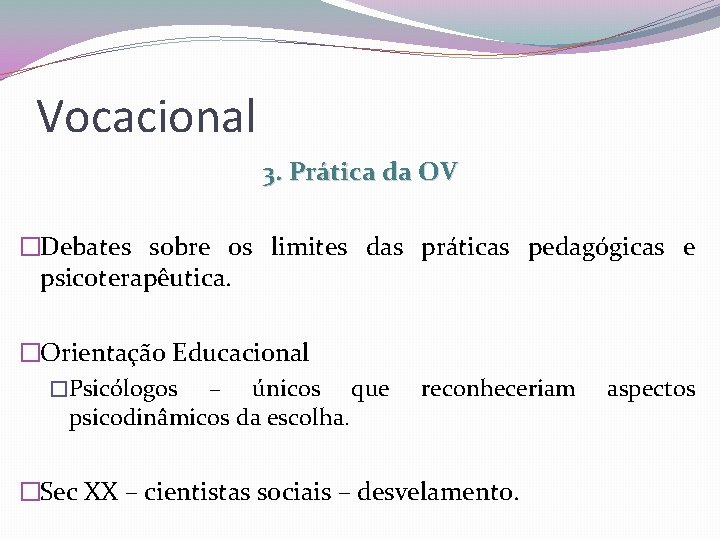 Vocacional 3. Prática da OV �Debates sobre os limites das práticas pedagógicas e psicoterapêutica.