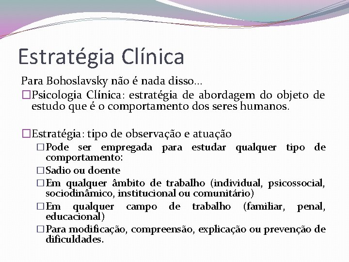 Estratégia Clínica Para Bohoslavsky não é nada disso. . . �Psicologia Clínica: estratégia de