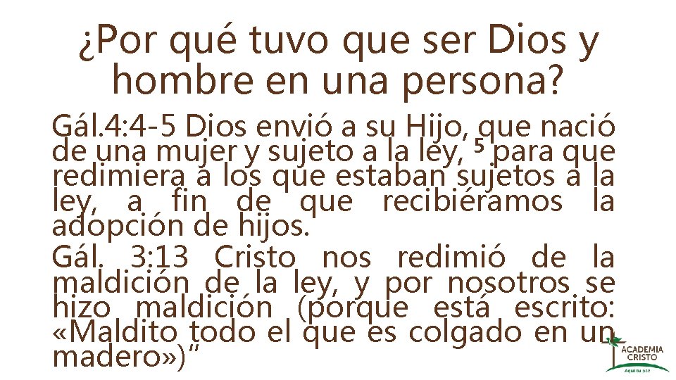 ¿Por qué tuvo que ser Dios y hombre en una persona? Gál. 4: 4