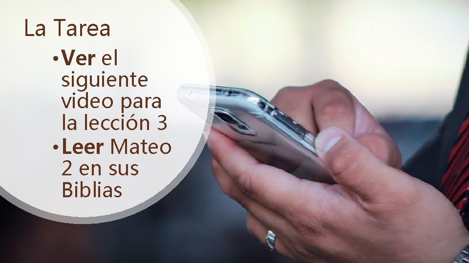 La Tarea • Ver el siguiente video para la lección 3 • Leer Mateo