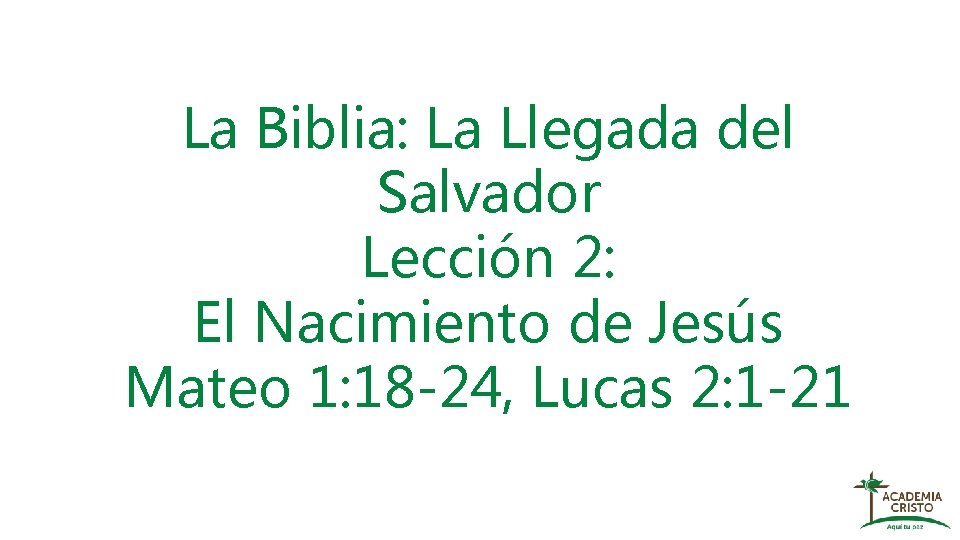 La Biblia: La Llegada del Salvador Lección 2: El Nacimiento de Jesús Mateo 1: