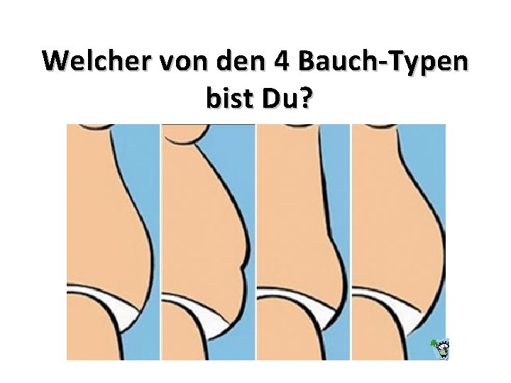 Welcher von den 4 Bauch-Typen bist Du? 