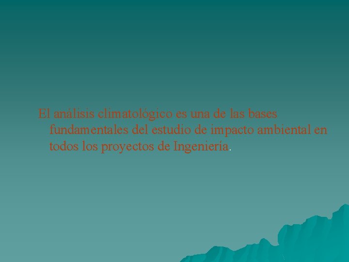  El análisis climatológico es una de las bases fundamentales del estudio de impacto