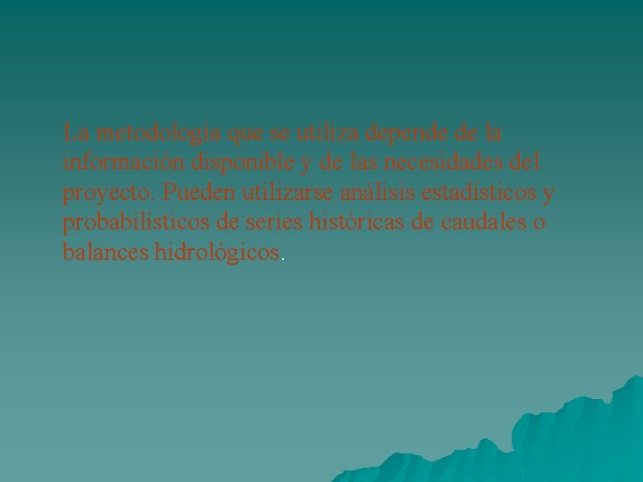  La metodología que se utiliza depende de la información disponible y de las