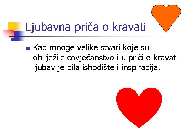 Ljubavna priča o kravati n Kao mnoge velike stvari koje su obilježile čovječanstvo i Ljubavna priča o kravati n Kao mnoge velike stvari koje su obilježile čovječanstvo i
