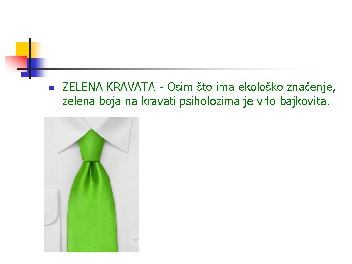 n ZELENA KRAVATA - Osim što ima ekološko značenje, zelena boja na kravati psiholozima n ZELENA KRAVATA - Osim što ima ekološko značenje, zelena boja na kravati psiholozima