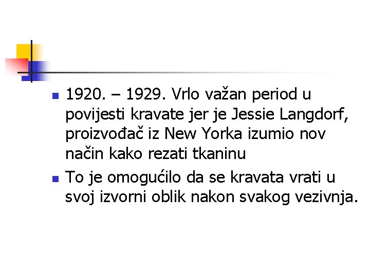 n n 1920. – 1929. Vrlo važan period u povijesti kravate jer je Jessie n n 1920. – 1929. Vrlo važan period u povijesti kravate jer je Jessie