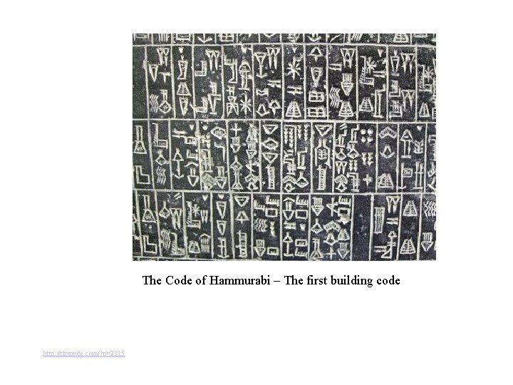 The Code of Hammurabi – The first building code http: //tiptonde. com/? p=2315 